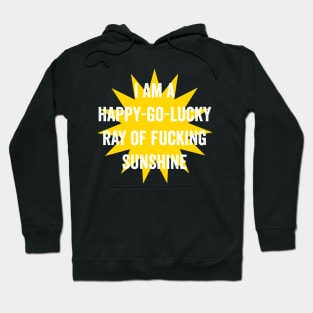 Ray of fucking sunshine Hoodie